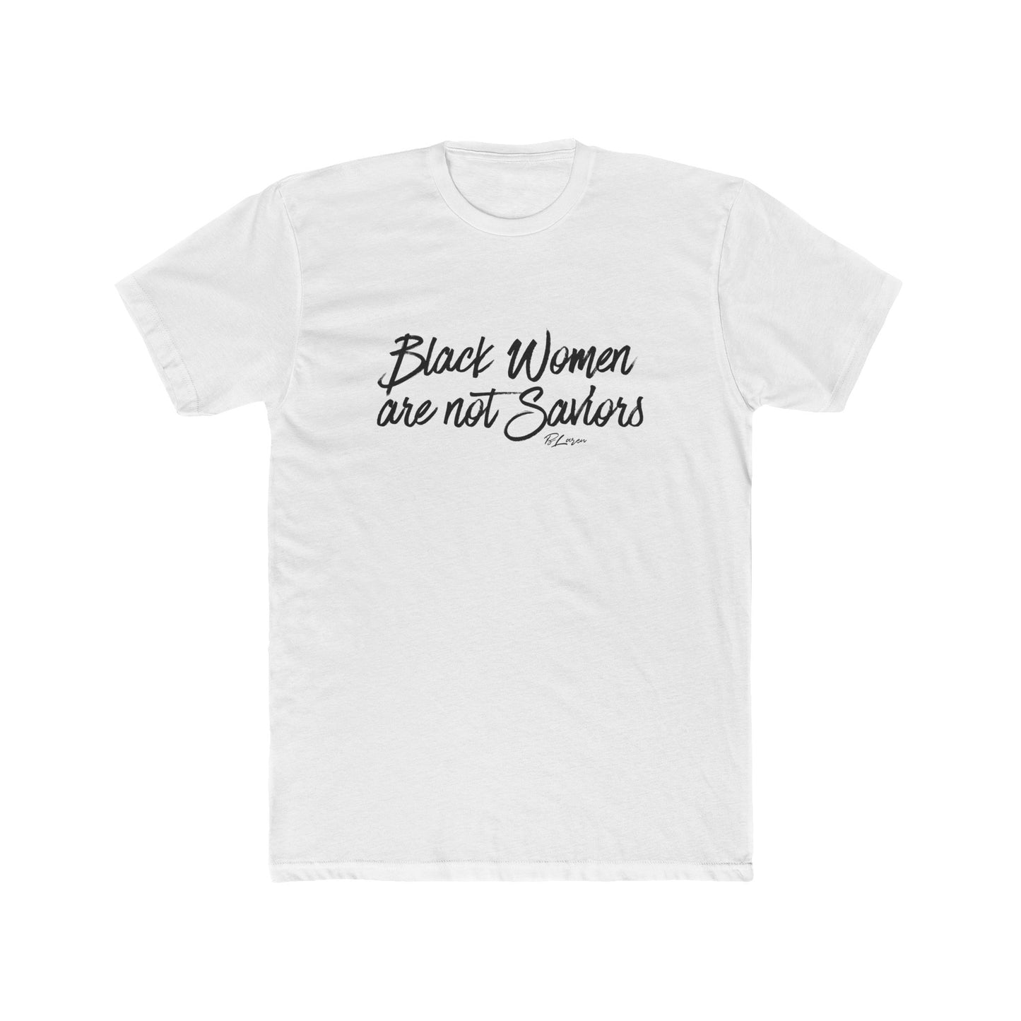 Black Women Are Not Saviors Tee