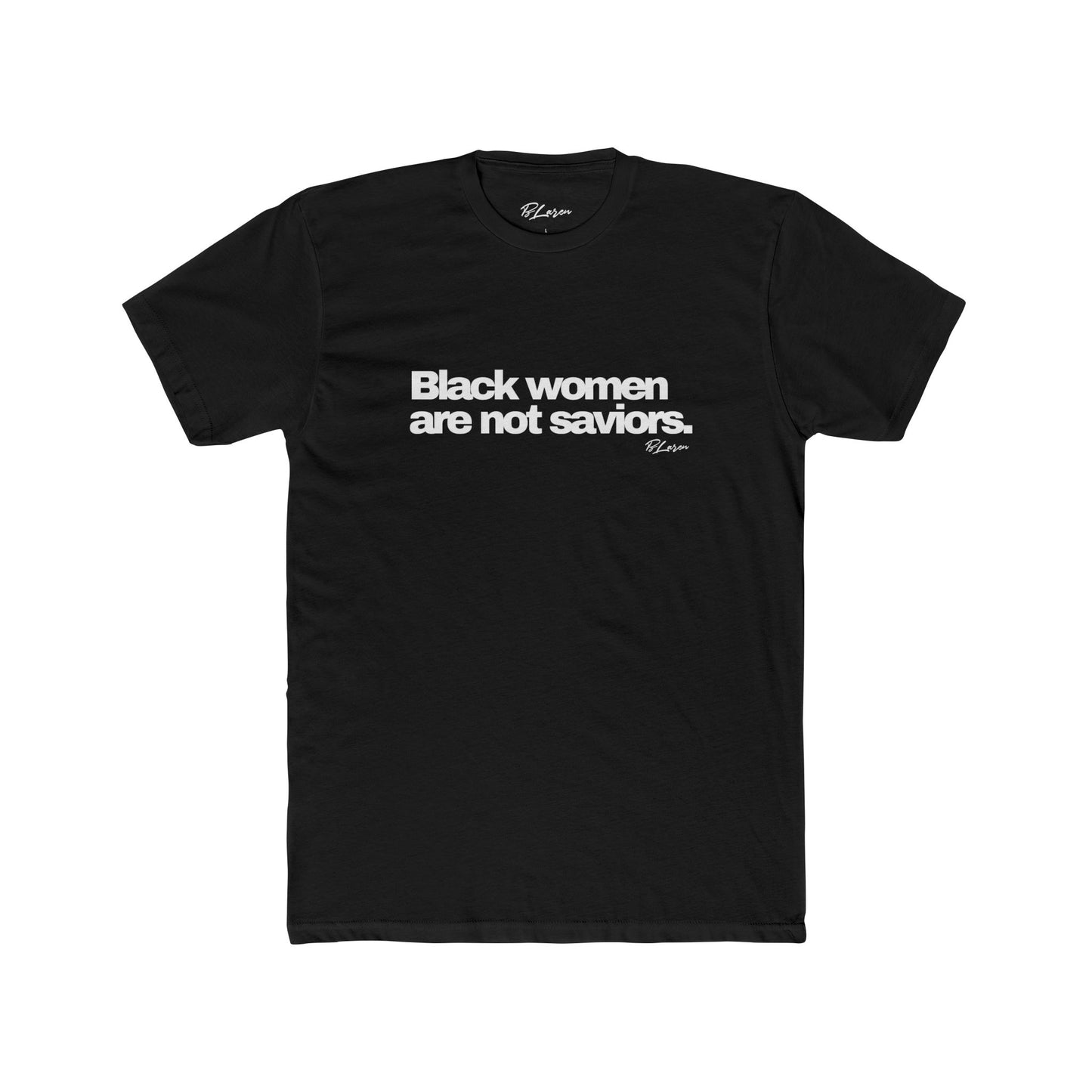 Black Women Are Not Saviors Tee