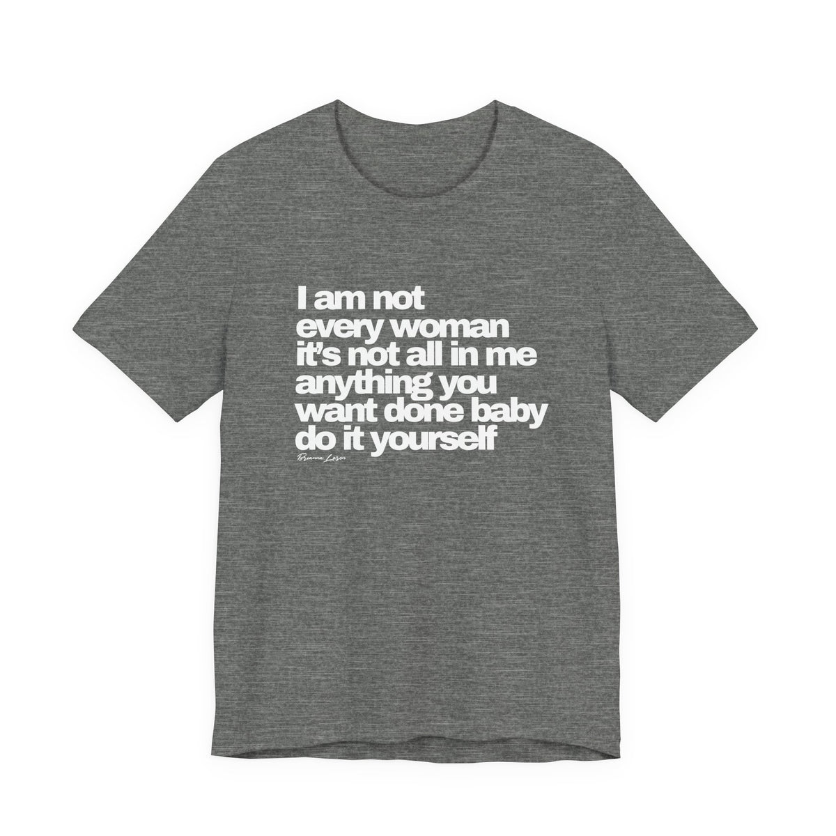 "I am not every woman" Tee