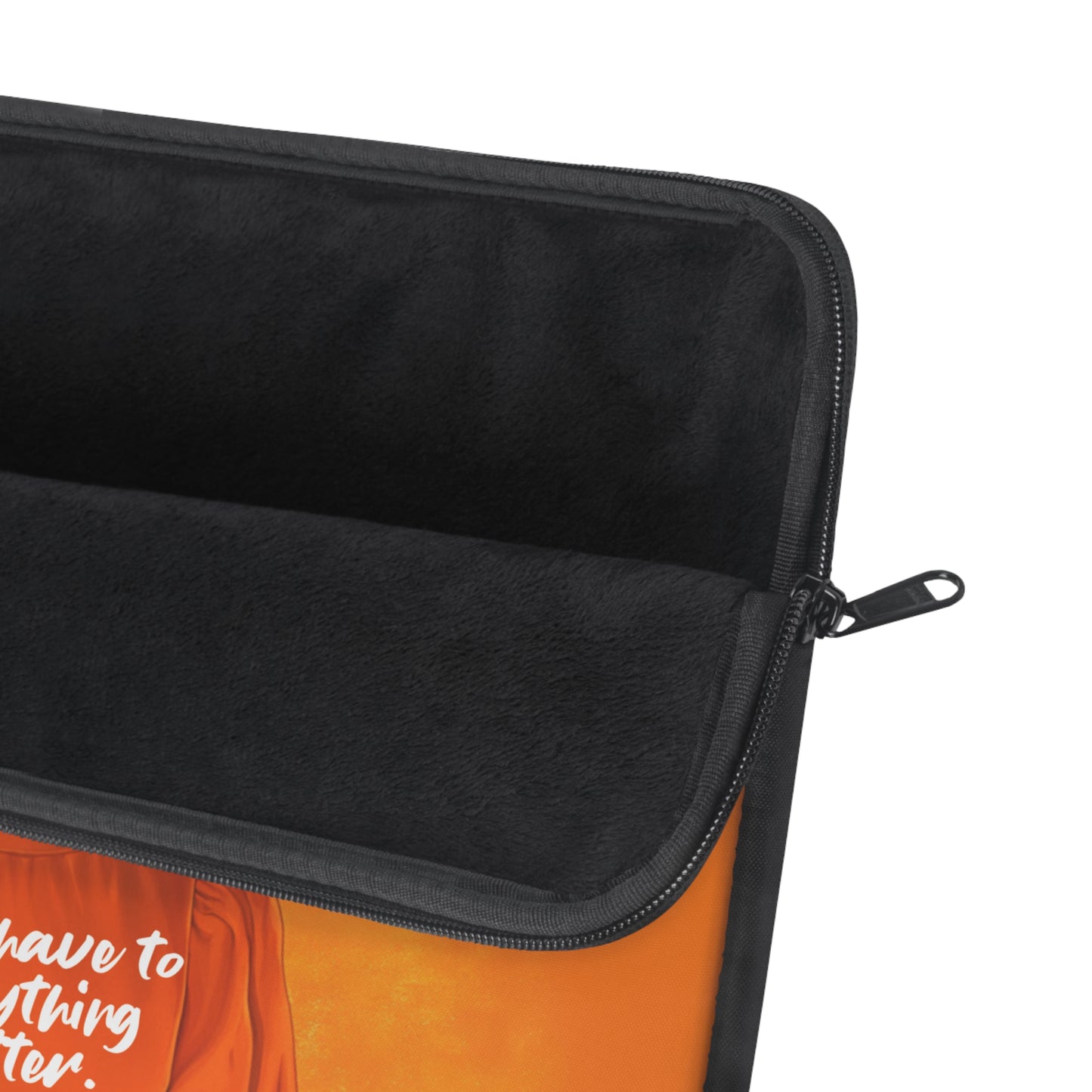 Don't Have To Fix Everything Laptop Sleeve