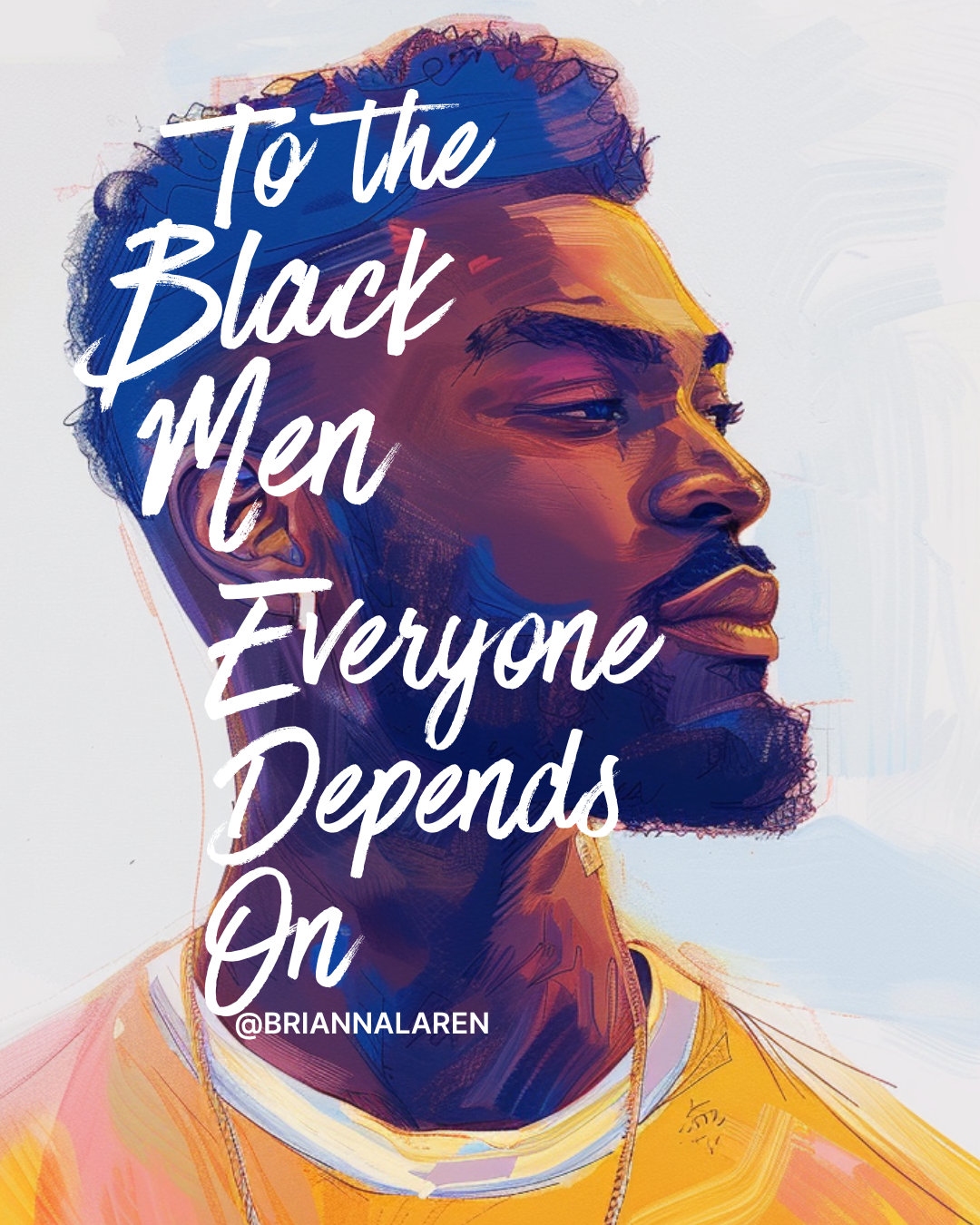 To The Black Men Everyone Depends On
