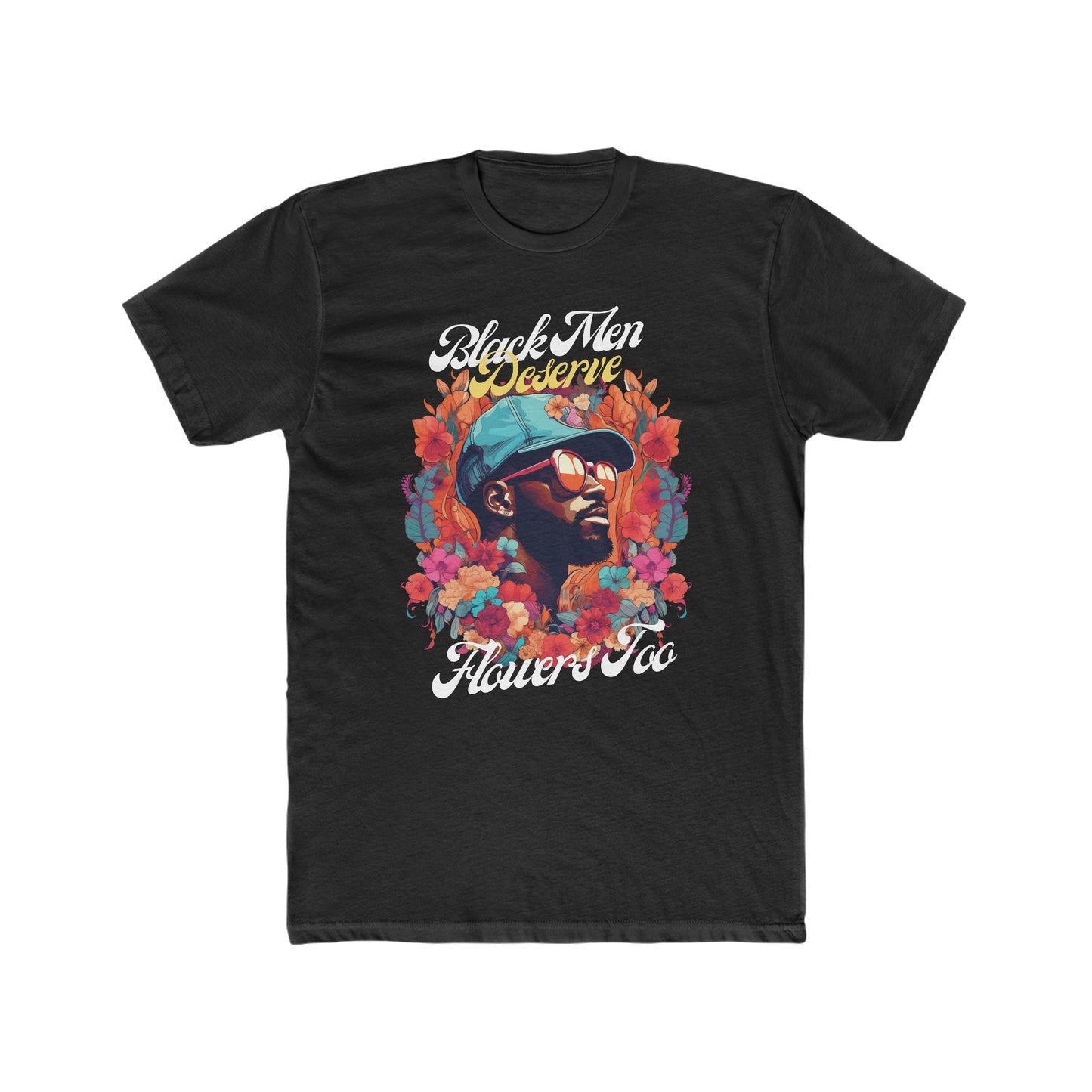 Black Men Deserve Flowers Tee