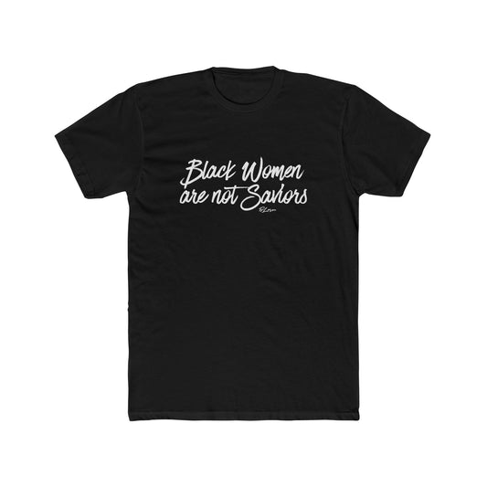 Black Women Are Not Saviors Tee