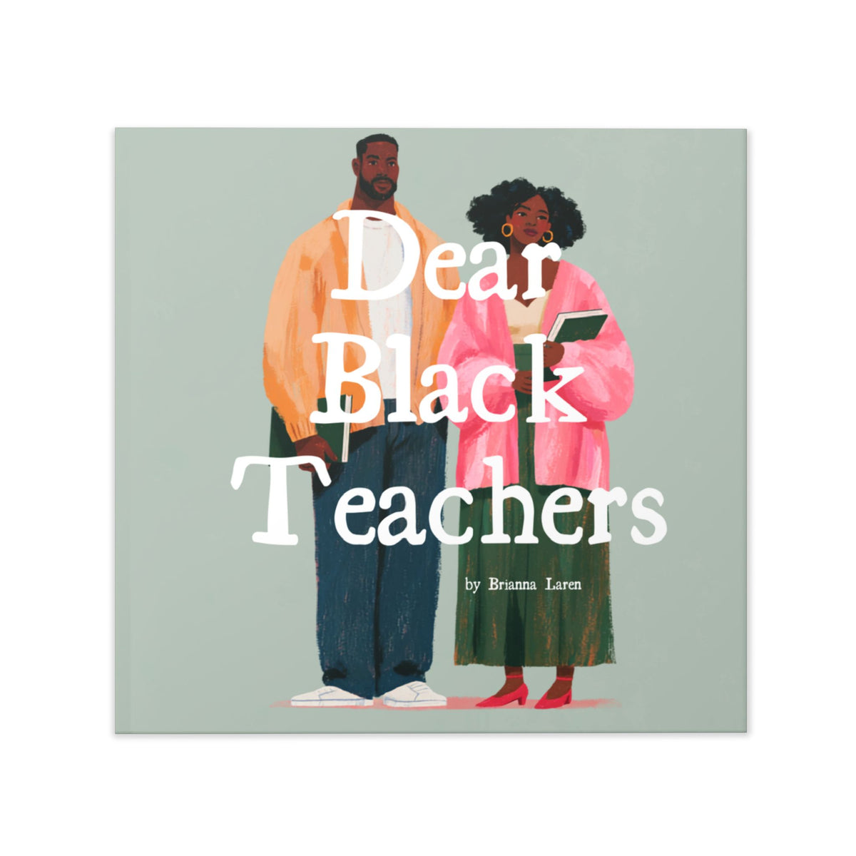 Dear Black Teachers Hardcover — Gift for Educators, Tribute Keepsake