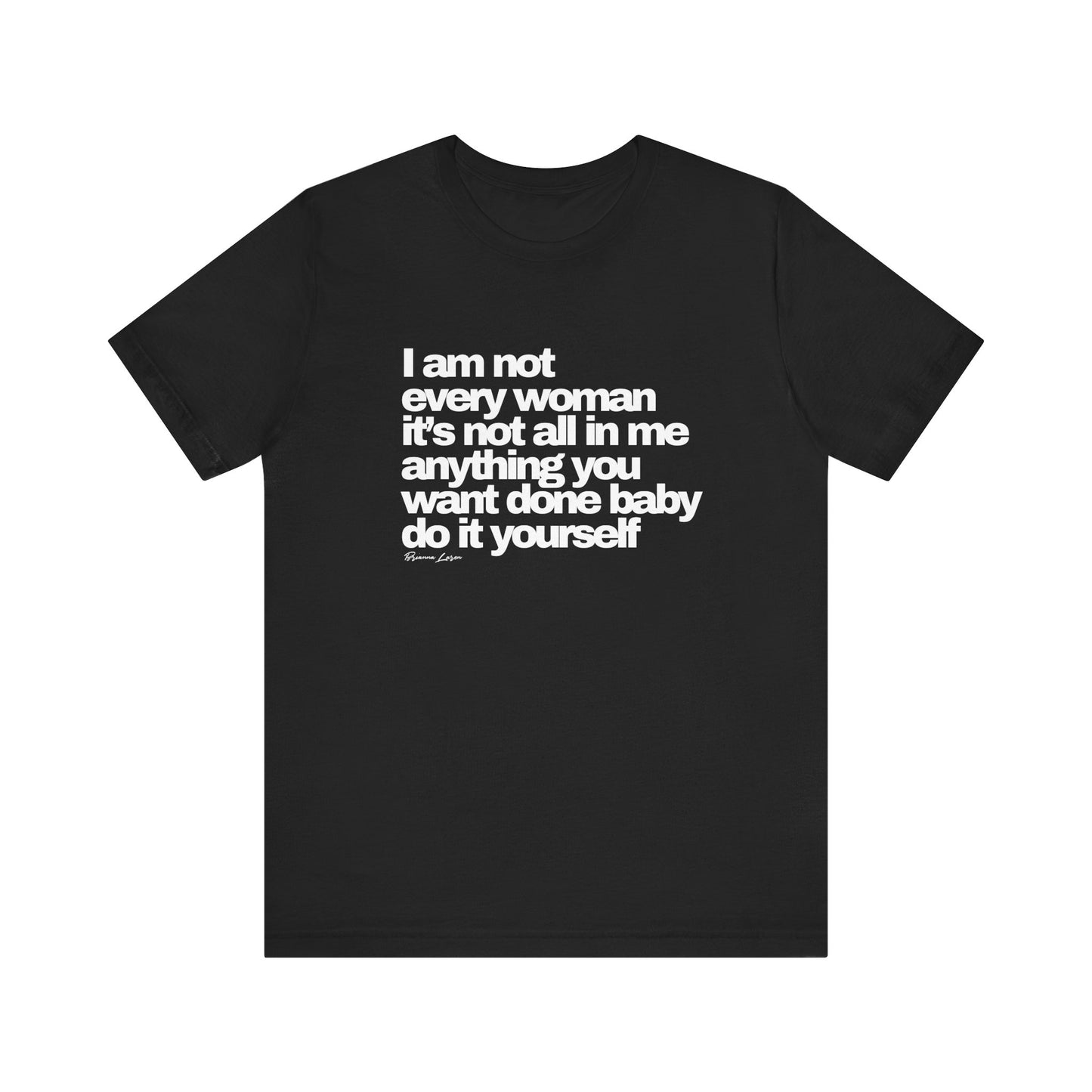 "I am not every woman" Tee