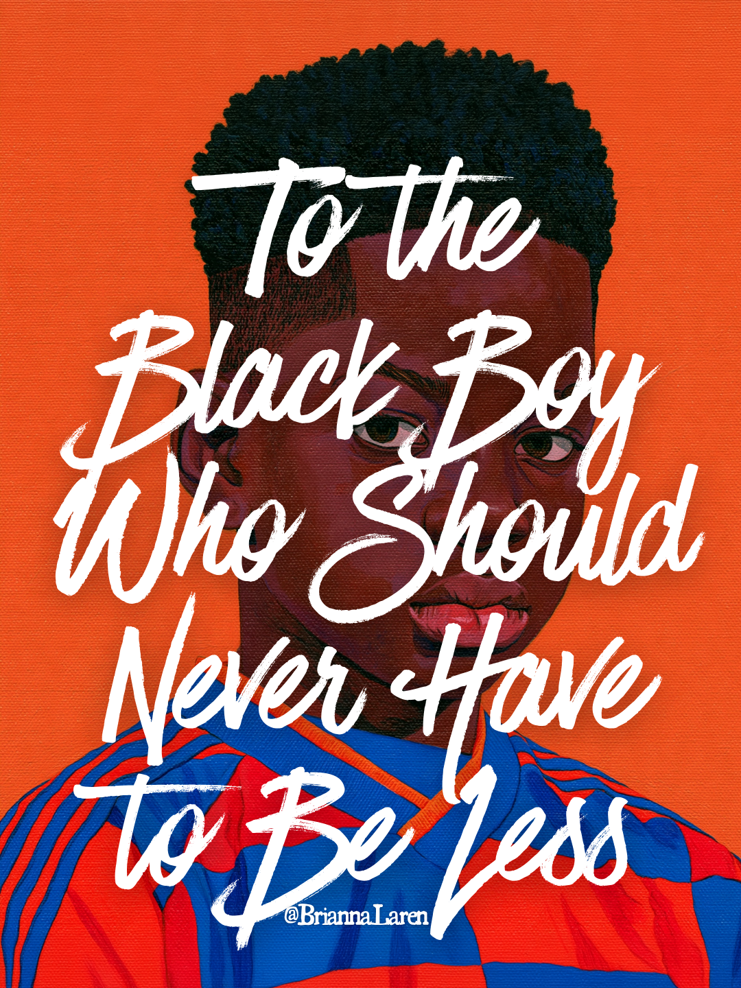 To the Black Boy Who Should Never Have to Be Less - Digital Download