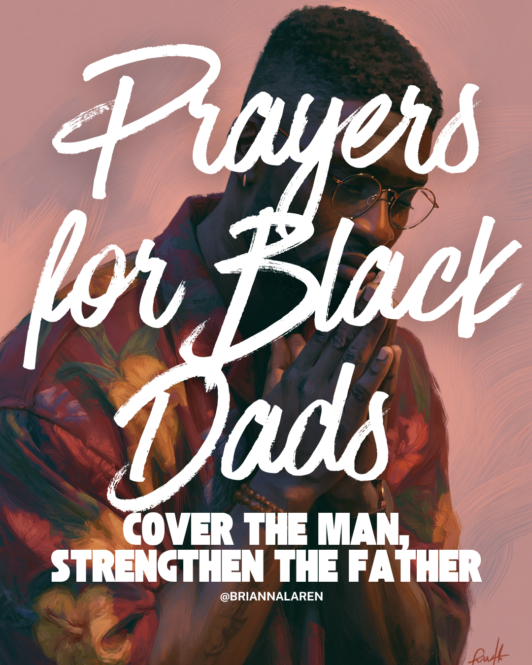 Prayers For Black Dads: Cover the man, Strengthen the father