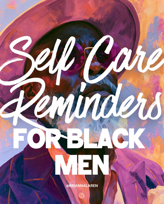 Self Care Reminders for Black Men
