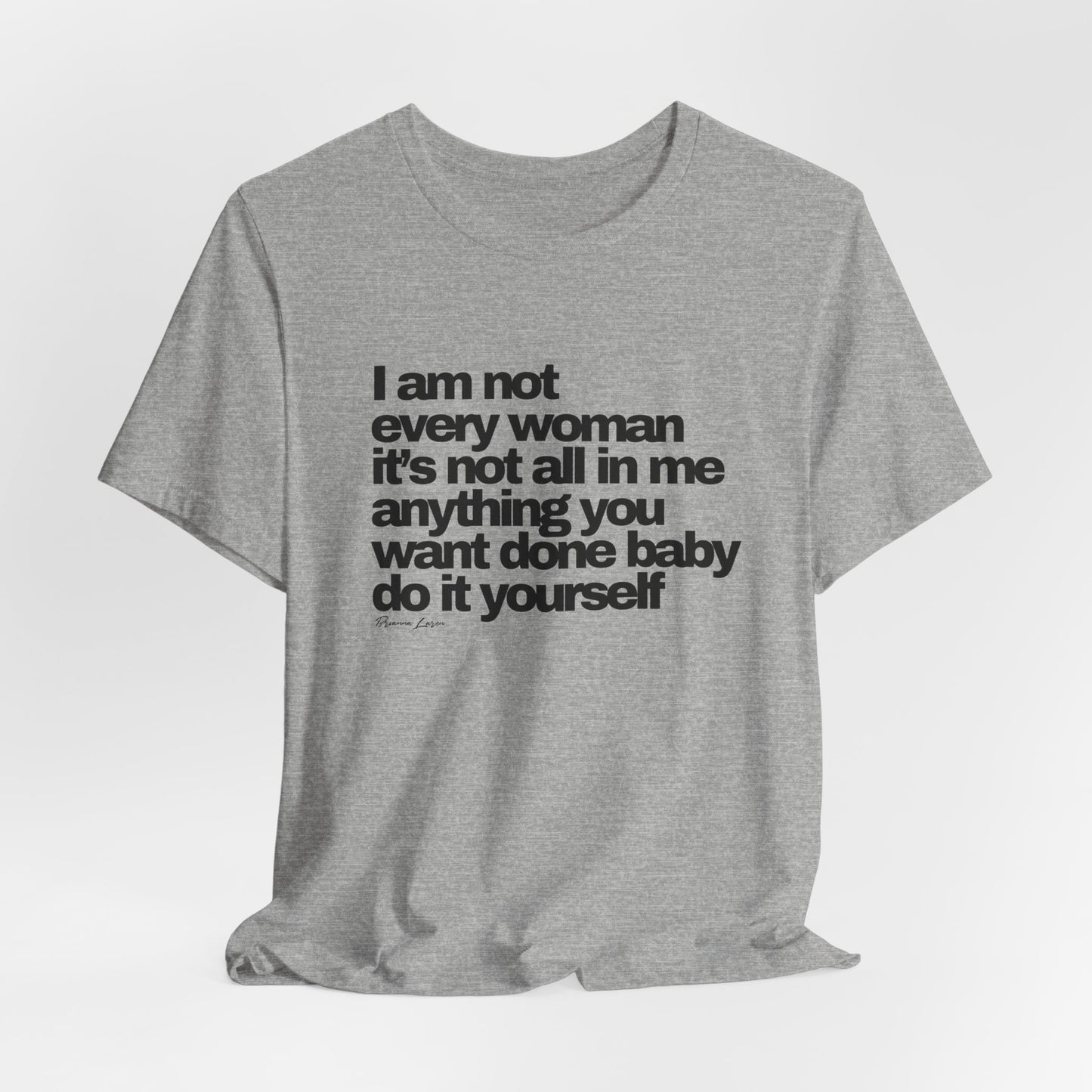 "I am not every woman" Tee