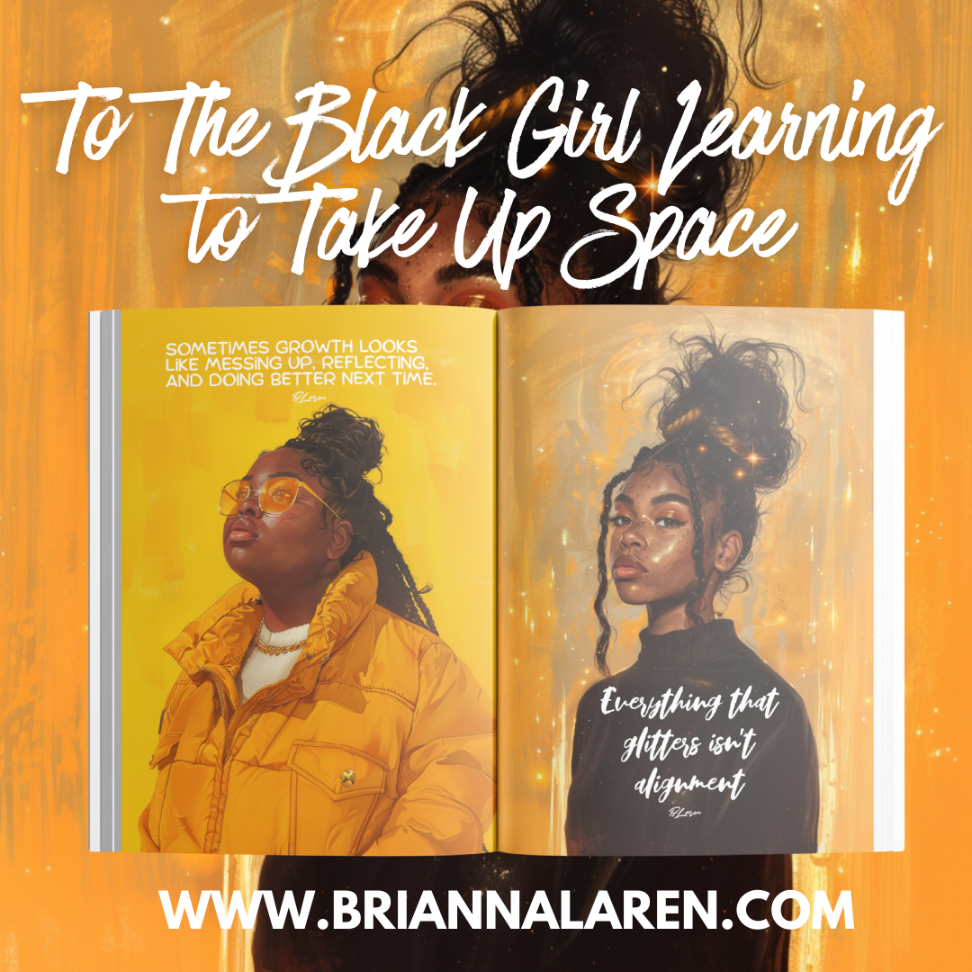 To the Black Girl Learning to Take Up Space