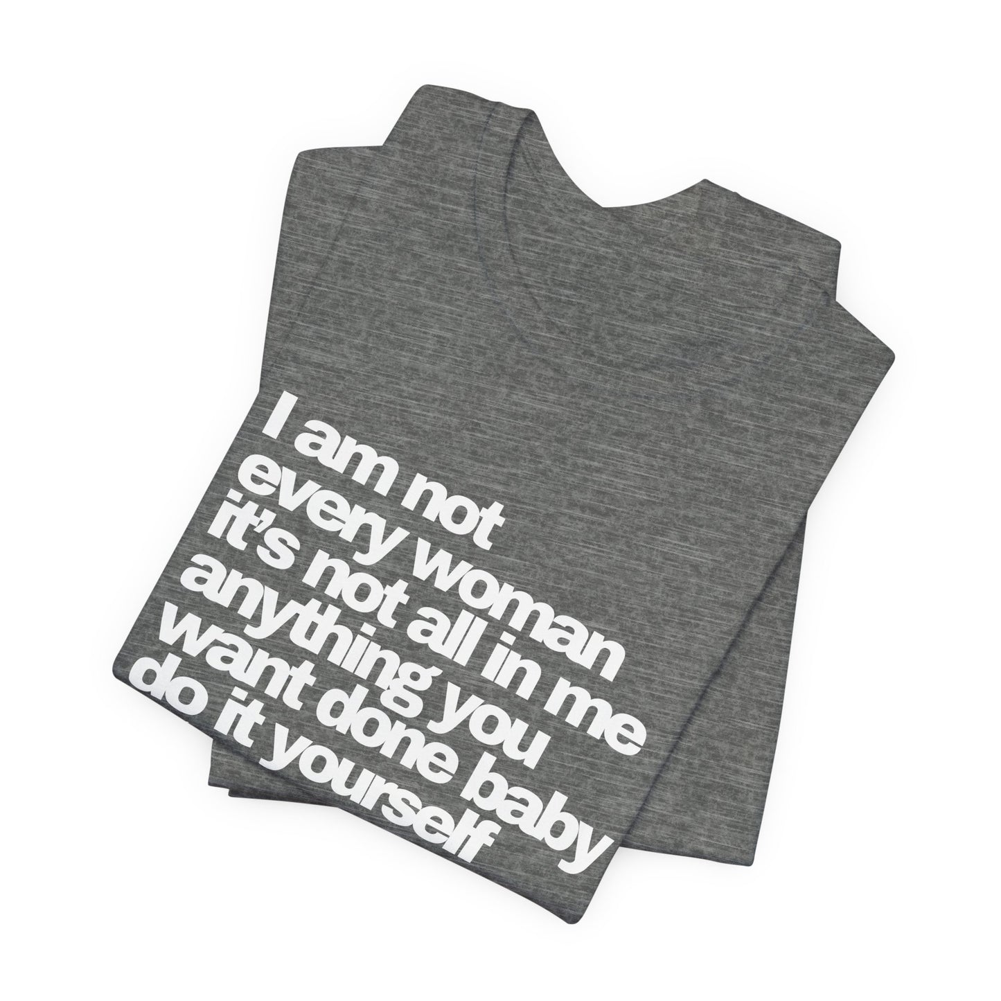 "I am not every woman" Tee