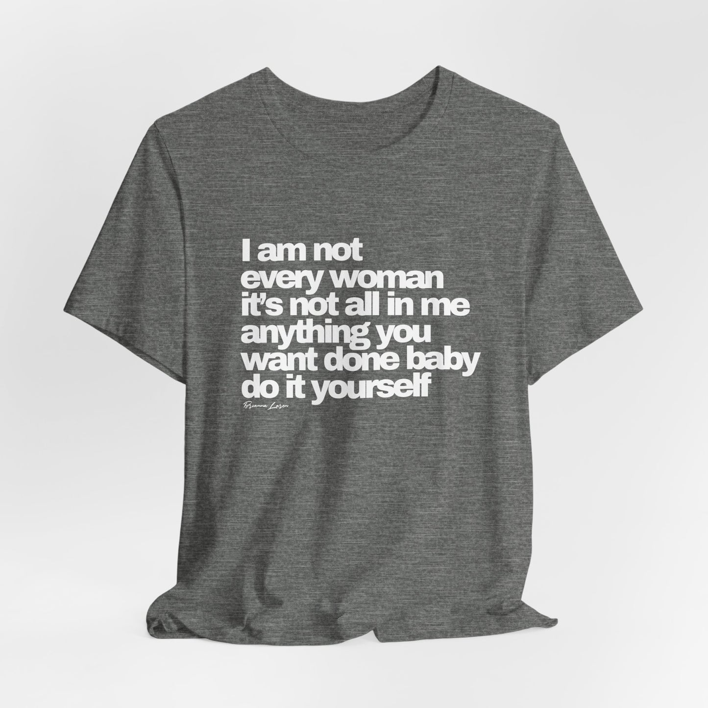 "I am not every woman" Tee