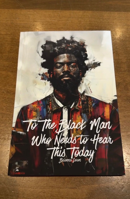 To the Black Man Who Needs to Hear This Today - PAPERBACK BOOK