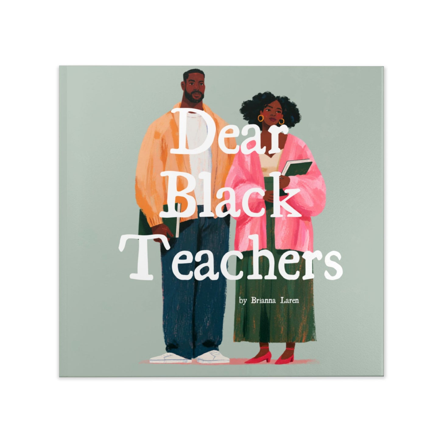 Dear Black Teachers Hardcover — Gift for Educators, Tribute Keepsake