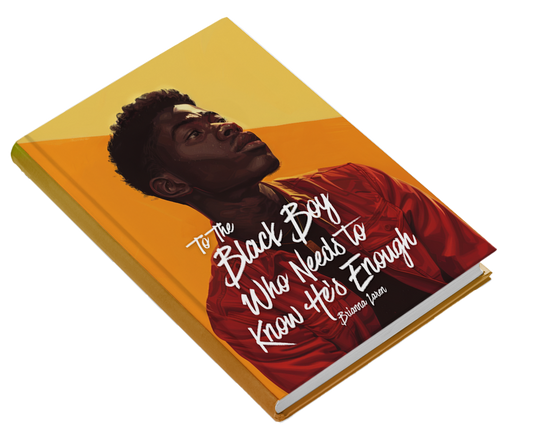 Hardcover To the Black Boy Who Needs To Know He's Enough