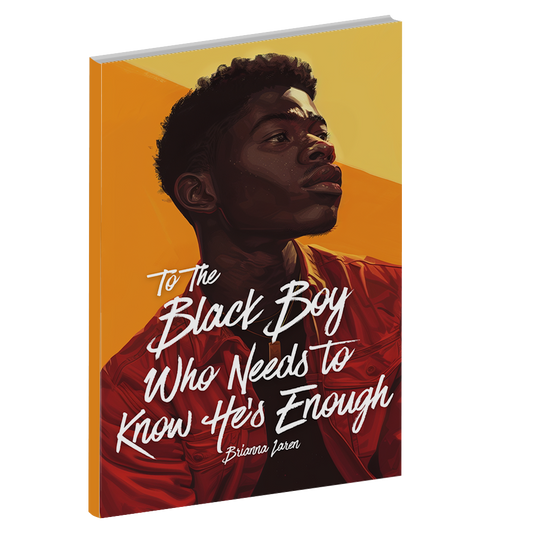 PREORDER To the Black Boy Who Needs To Know He's Enough