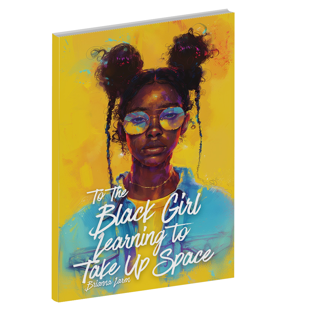 To the Black Girl Learning to Take Up Space